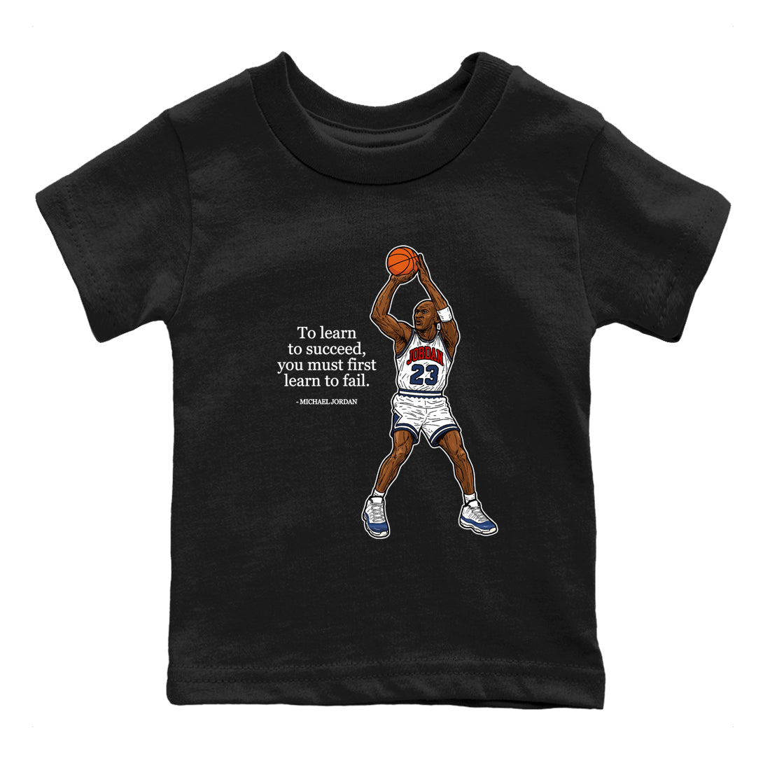 Michael Jordan Quotes To Learn To Succeed You Must First Learn To Fail baby and kids t-shirt crafted for little sneakerheads to shine with the Air Jordan 11 Rare Air sneakers, displayed in Black 2.