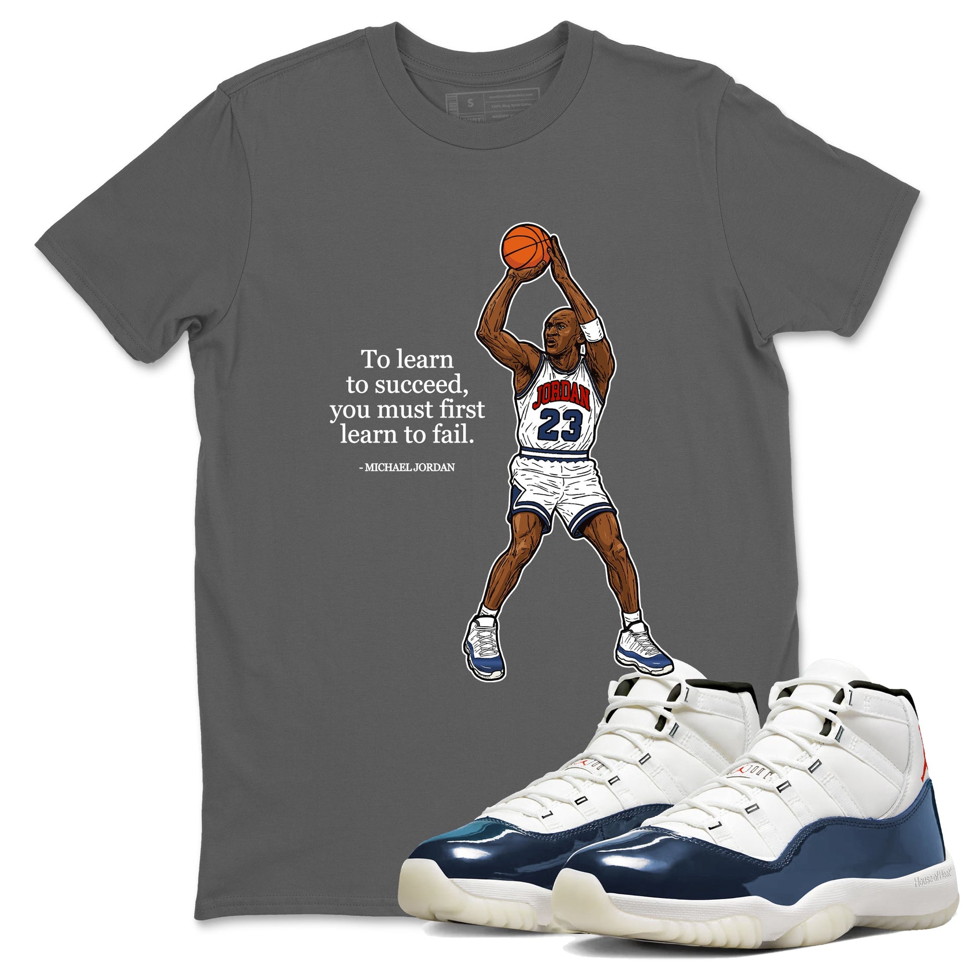 Michael Jordan Quotes To Learn To Succeed You Must First Learn To Fail sneaker match t-shirt styled to complete your fit with the Air Jordan 11 Rare Air sneakers, shown in Cool Grey 1.