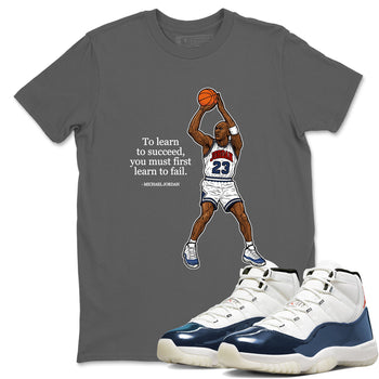 Michael Jordan Quotes To Learn To Succeed You Must First Learn To Fail sneaker match t-shirt styled to complete your fit with the Air Jordan 11 Rare Air sneakers, shown in Cool Grey 1.
