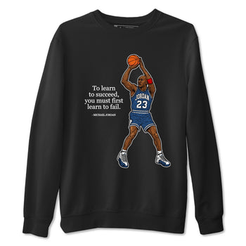 Michael Jordan Quotes To Learn To Succeed You Must First Learn To Fail sneaker match t-shirt styled to complete your fit with the Air Jordan 12 French Blue sneakers, shown in Black 2.