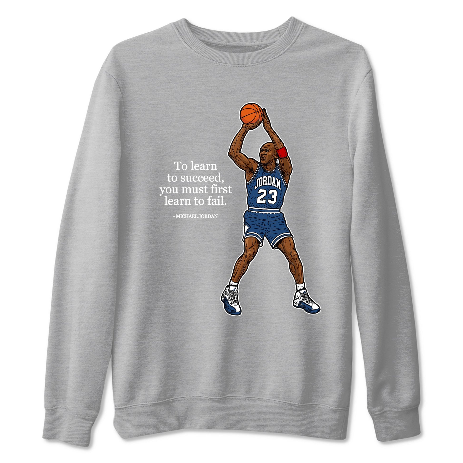 Michael Jordan Quotes To Learn To Succeed You Must First Learn To Fail sneaker match t-shirt styled to complete your fit with the Air Jordan 12 French Blue sneakers, shown in Heather Grey 2.
