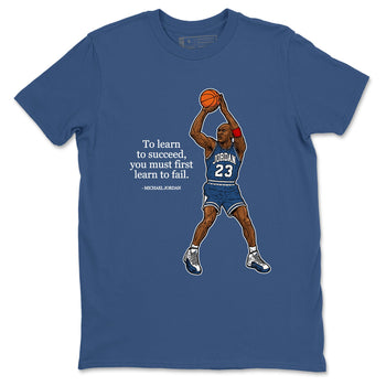 Michael Jordan Quotes To Learn To Succeed You Must First Learn To Fail sneaker match t-shirt styled to complete your fit with the Air Jordan 12 French Blue sneakers, shown in Denim Blue 2.