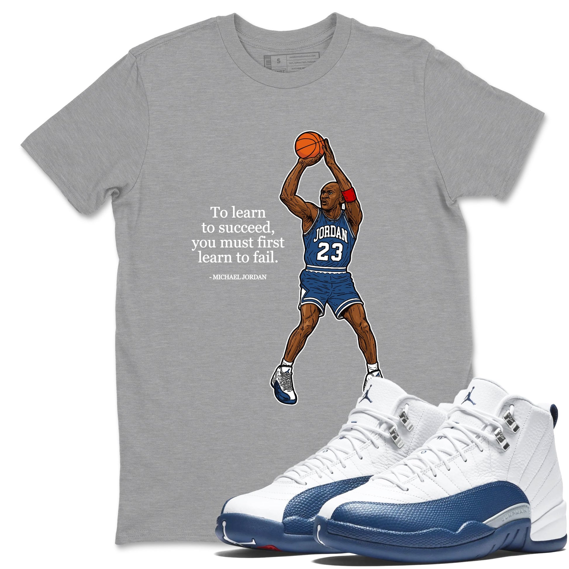 Michael Jordan Quotes To Learn To Succeed You Must First Learn To Fail sneaker match t-shirt styled to complete your fit with the Air Jordan 12 French Blue sneakers, shown in Heather Grey 1.
