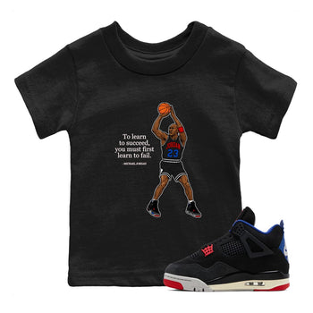 To Learn To Succeed You Must First Learn To Fail baby and kids t-shirt crafted for little sneakerheads to shine with the Air Jordan 4 Rare Air sneakers, displayed in Black 1.