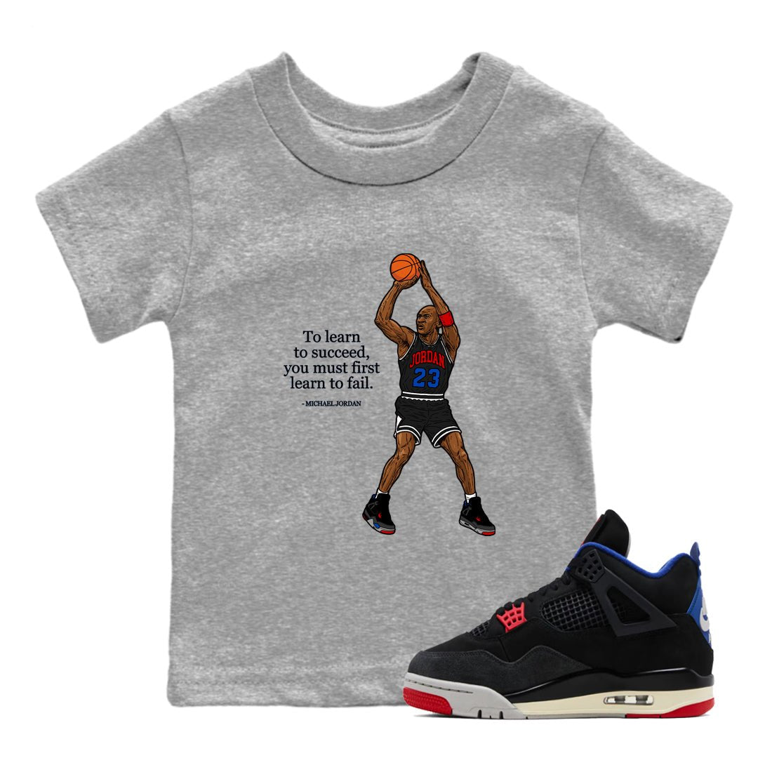 To Learn To Succeed You Must First Learn To Fail baby and kids t-shirt crafted for little sneakerheads to shine with the Air Jordan 4 Rare Air sneakers, displayed in Heather Grey 1.