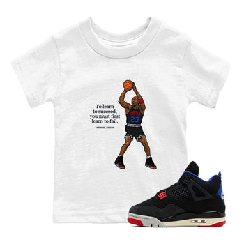 To Learn To Succeed You Must First Learn To Fail baby and kids t-shirt crafted for little sneakerheads to shine with the Air Jordan 4 Rare Air sneakers, displayed in White 1.