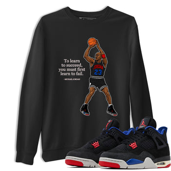 To Learn To Succeed You Must First Learn To Fail sneaker match t-shirt styled to complete your fit with the Air Jordan 4 Rare Air sneakers, shown in Black 1.
