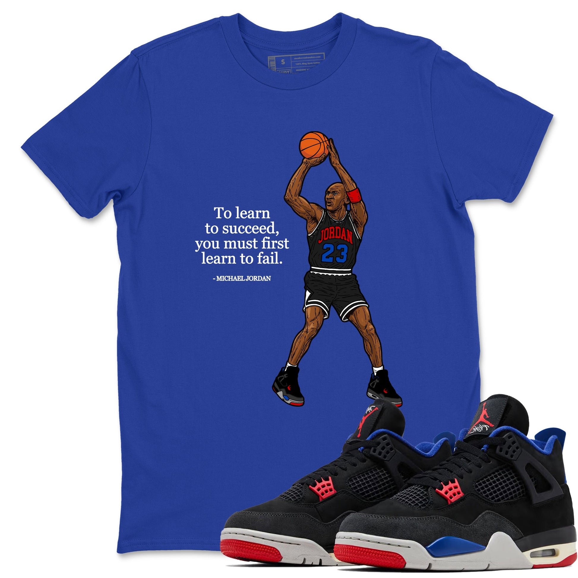To Learn To Succeed You Must First Learn To Fail sneaker match t-shirt styled to complete your fit with the Air Jordan 4 Rare Air sneakers, shown in Royal Blue 1.