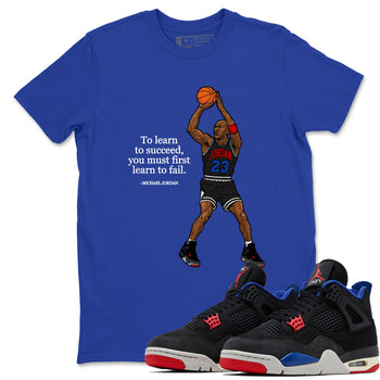 To Learn To Succeed You Must First Learn To Fail sneaker match t-shirt styled to complete your fit with the Air Jordan 4 Rare Air sneakers, shown in Royal Blue 1.