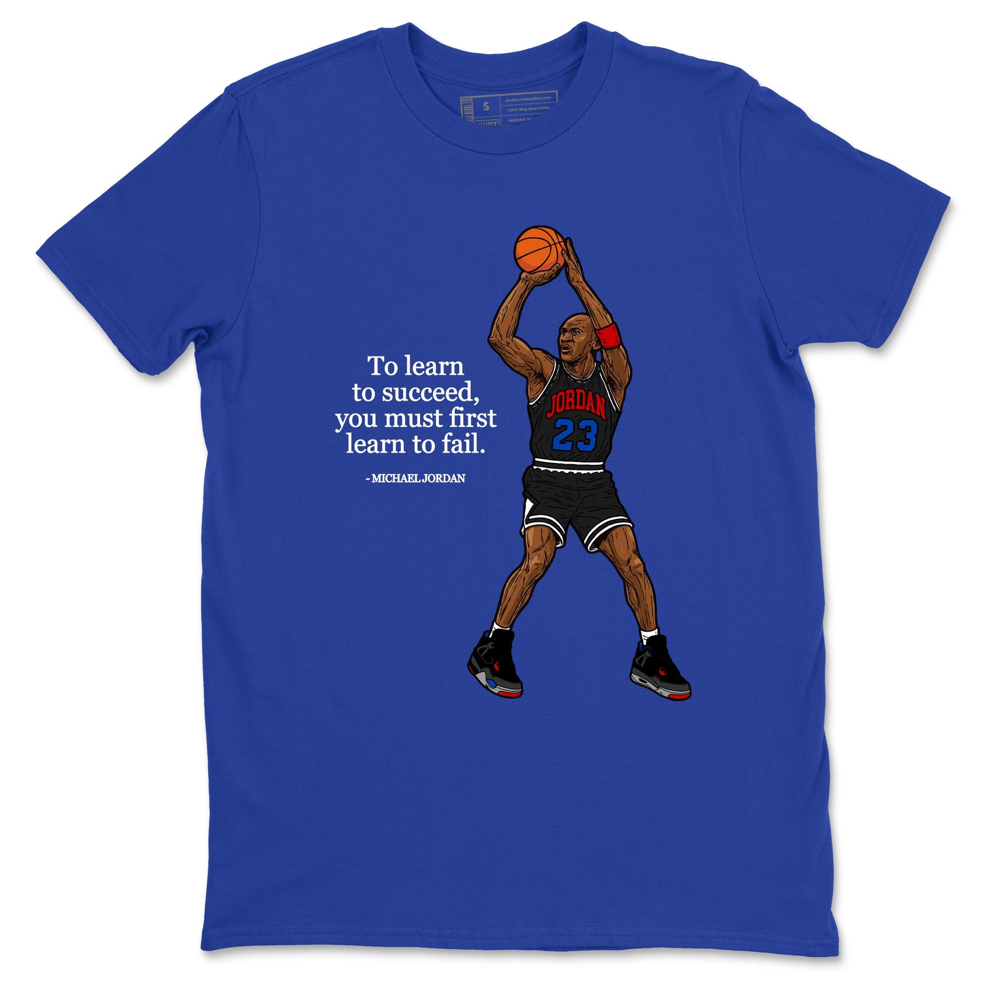 To Learn To Succeed You Must First Learn To Fail sneaker match t-shirt styled to complete your fit with the Air Jordan 4 Rare Air sneakers, shown in Royal Blue 2.