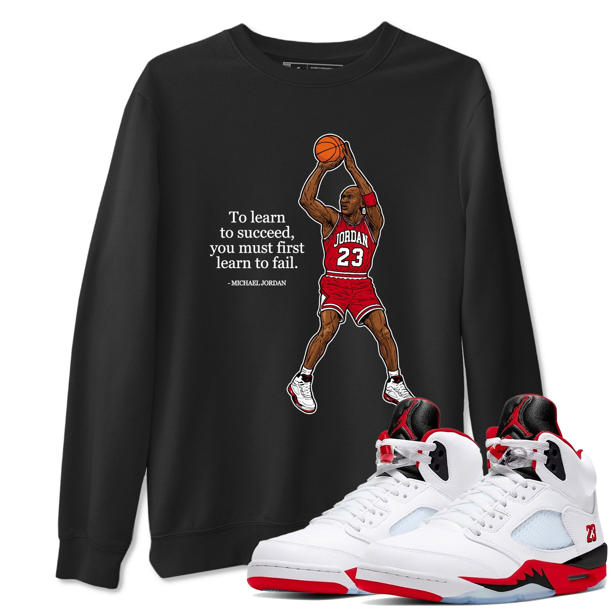 Michael Jordan Quotes To Learn To Succeed You Must First Learn To Fail sneaker match t-shirt styled to complete your fit with the Air Jordan 5 Fire Red sneakers, shown in Black 1.