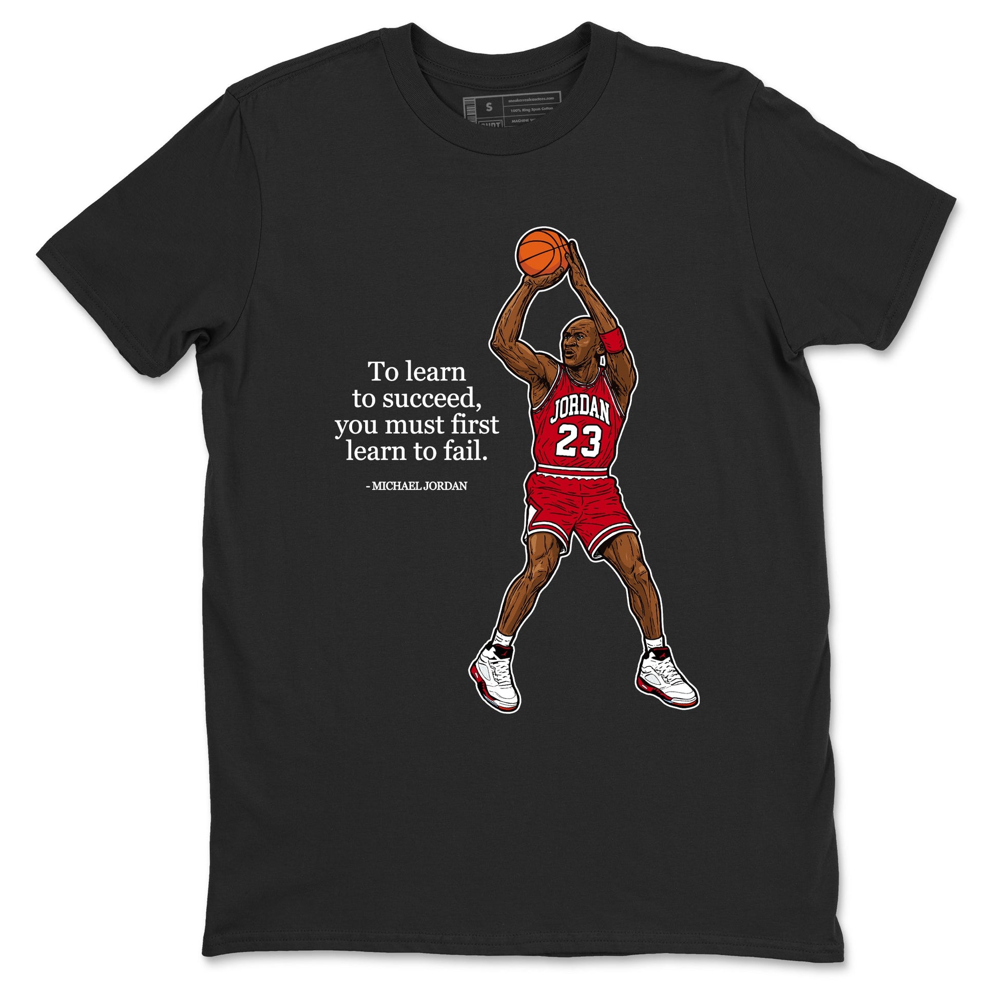 Michael Jordan Quotes To Learn To Succeed You Must First Learn To Fail sneaker match t-shirt styled to complete your fit with the Air Jordan 5 Fire Red sneakers, shown in Black 2.