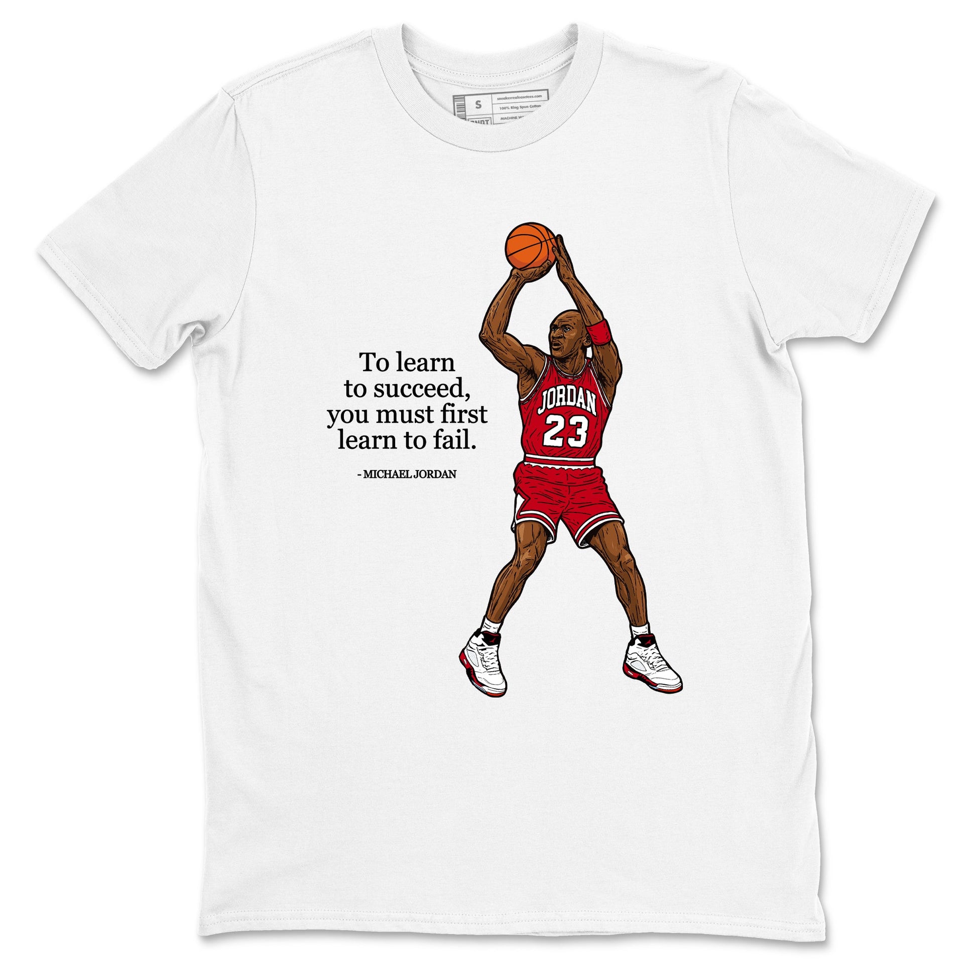 Michael Jordan Quotes To Learn To Succeed You Must First Learn To Fail sneaker match t-shirt styled to complete your fit with the Air Jordan 5 Fire Red sneakers, shown in White 2.