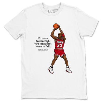 Michael Jordan Quotes To Learn To Succeed You Must First Learn To Fail sneaker match t-shirt styled to complete your fit with the Air Jordan 5 Fire Red sneakers, shown in White 2.