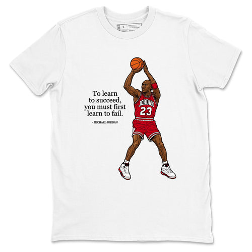 Michael Jordan Quotes To Learn To Succeed You Must First Learn To Fail sneaker match t-shirt styled to complete your fit with the Air Jordan 5 Fire Red sneakers, shown in White 2.