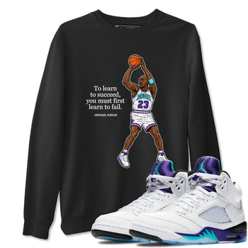 Michael Jordan Quotes To Learn To Succeed You Must First Learn To Fail sneaker match t-shirt styled to complete your fit with the Air Jordan 5 Grape sneakers, shown in Black 1.