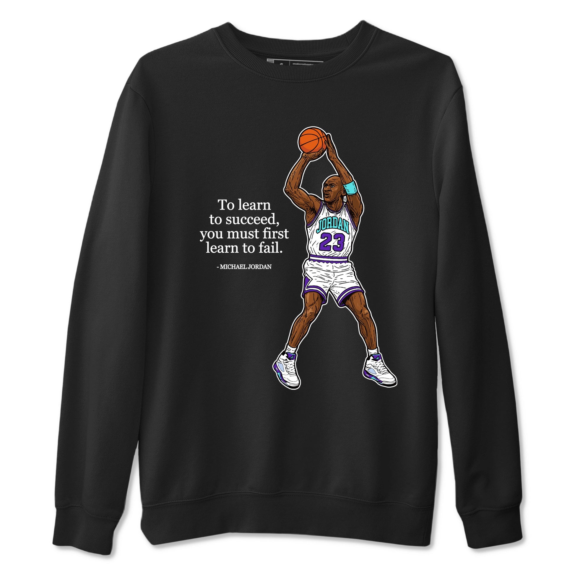 Michael Jordan Quotes To Learn To Succeed You Must First Learn To Fail sneaker match t-shirt styled to complete your fit with the Air Jordan 5 Grape sneakers, shown in Black 2.