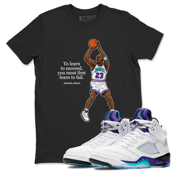 Michael Jordan Quotes To Learn To Succeed You Must First Learn To Fail sneaker match t-shirt styled to complete your fit with the Air Jordan 5 Grape sneakers, shown in Black 1.