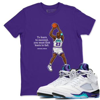 Michael Jordan Quotes To Learn To Succeed You Must First Learn To Fail sneaker match t-shirt styled to complete your fit with the Air Jordan 5 Grape sneakers, shown in Purple 1.