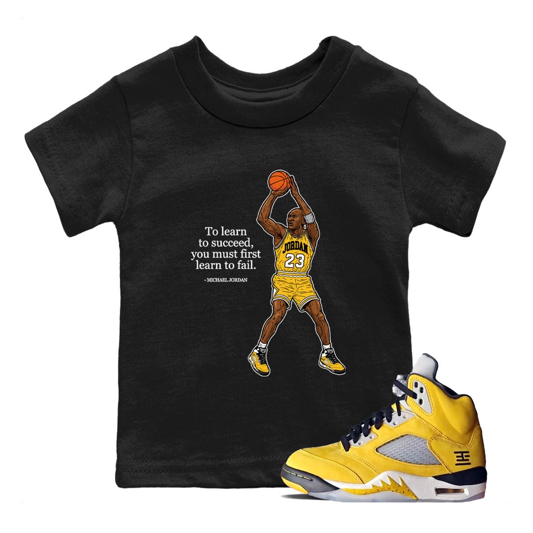 Michael Jordan Quotes To Learn To Succeed You Must First Learn To Fail baby and kids t-shirt crafted for little sneakerheads to shine with the Air Jordan 5 Tokyo sneakers, displayed in Black 1.