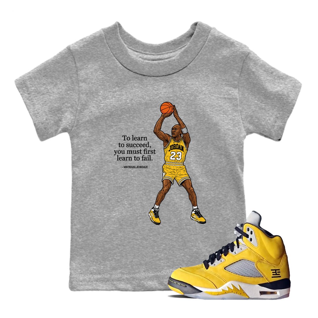 Michael Jordan Quotes To Learn To Succeed You Must First Learn To Fail baby and kids t-shirt crafted for little sneakerheads to shine with the Air Jordan 5 Tokyo sneakers, displayed in Heather Grey 1.