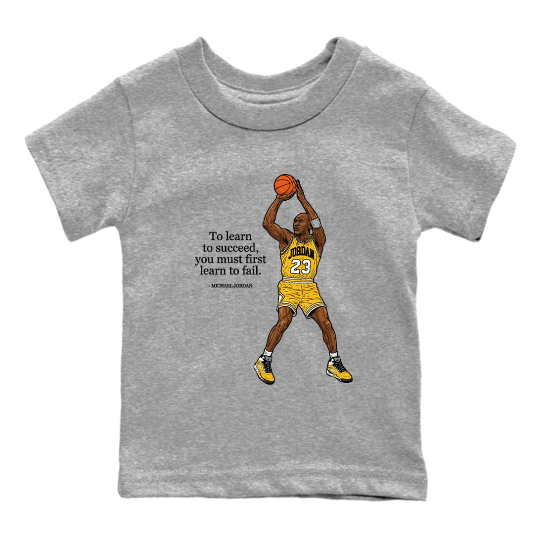 Michael Jordan Quotes To Learn To Succeed You Must First Learn To Fail baby and kids t-shirt crafted for little sneakerheads to shine with the Air Jordan 5 Tokyo sneakers, displayed in Heather Grey 2.