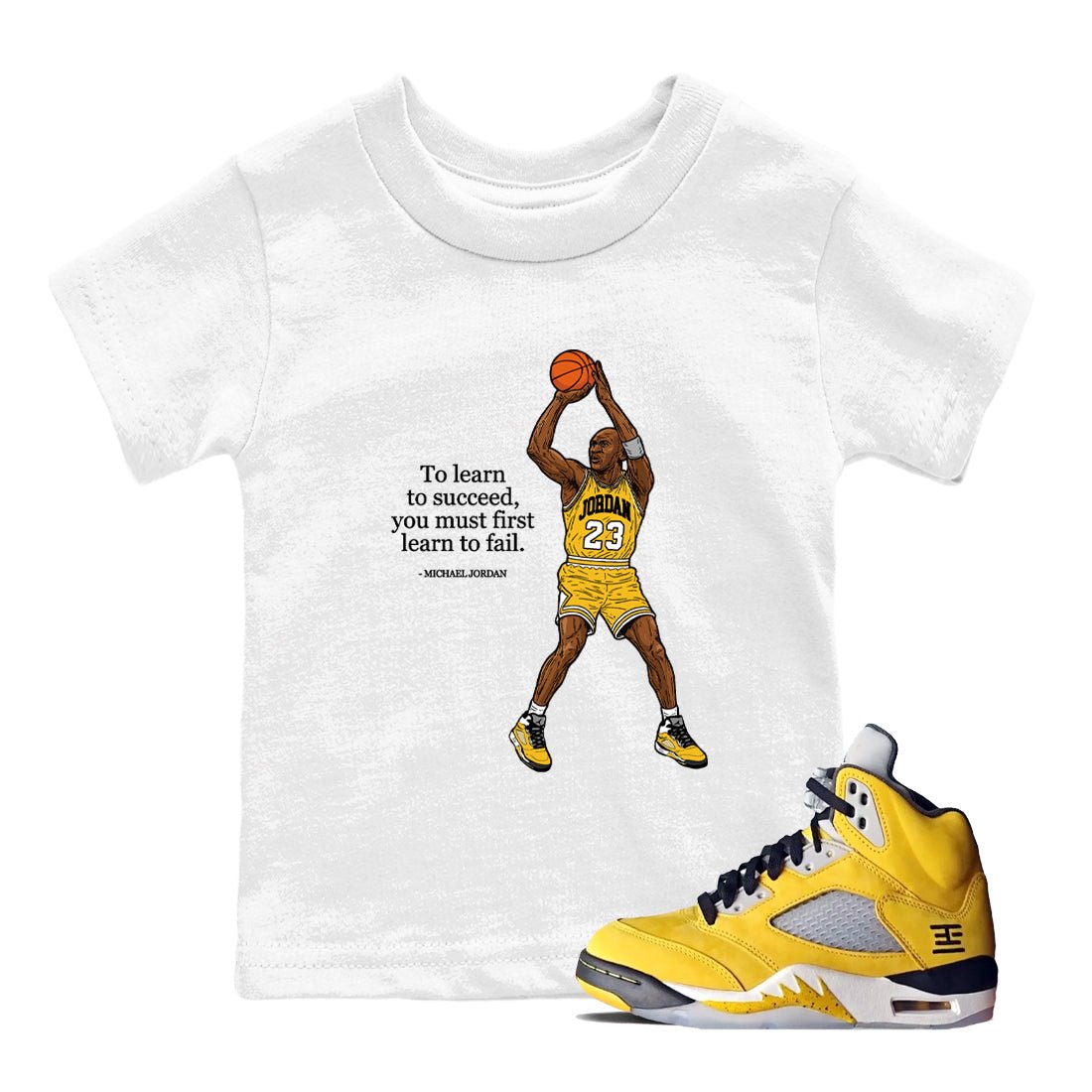 Michael Jordan Quotes To Learn To Succeed You Must First Learn To Fail baby and kids t-shirt crafted for little sneakerheads to shine with the Air Jordan 5 Tokyo sneakers, displayed in White 1.