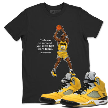 Michael Jordan Quotes To Learn To Succeed You Must First Learn To Fail sneaker match t-shirt styled to complete your fit with the Air Jordan 5 Tokyo sneakers, shown in Black 1.