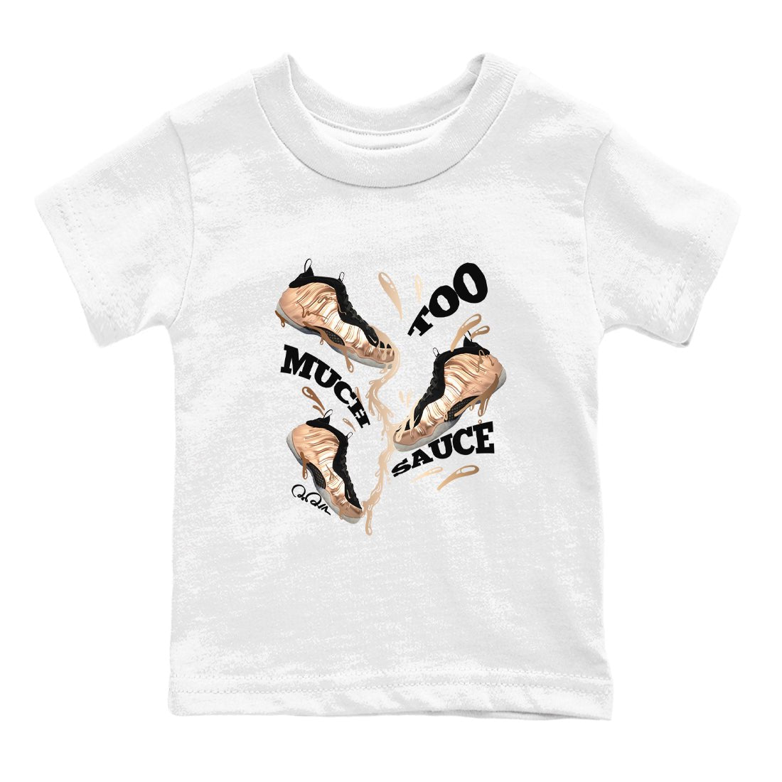 Foams One Metallic Copper shirts to match jordans Too Much Sauce sneaker match tees Air Foamposite One Metallic Copper match shoes to clothes SNRT Sneaker Tees Youth Baby White 2 tee
