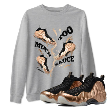 Foams One Metallic Copper shirts to match jordans Too Much Sauce sneaker match tees Air Foamposite One Metallic Copper match shoes to clothes SNRT Sneaker Tees unisex cotton Heather Grey 1 shirts