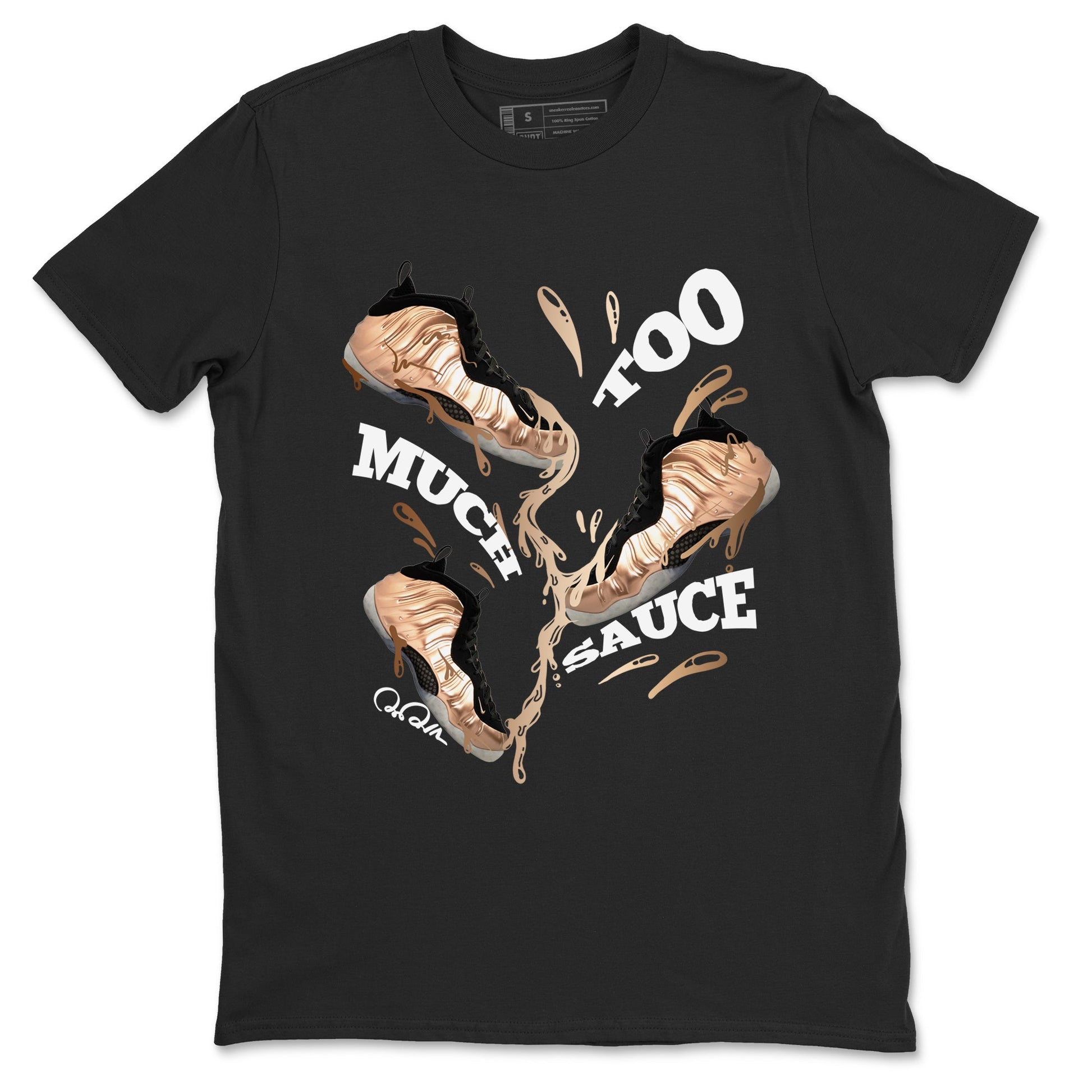 Foams One Metallic Copper shirts to match jordans Too Much Sauce sneaker match tees Air Foamposite One Metallic Copper match shoes to clothes SNRT Sneaker Tees unisex cotton Black 2 shirts