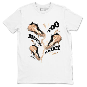 Foams One Metallic Copper shirts to match jordans Too Much Sauce sneaker match tees Air Foamposite One Metallic Copper match shoes to clothes SNRT Sneaker Tees unisex cotton White 2 shirts