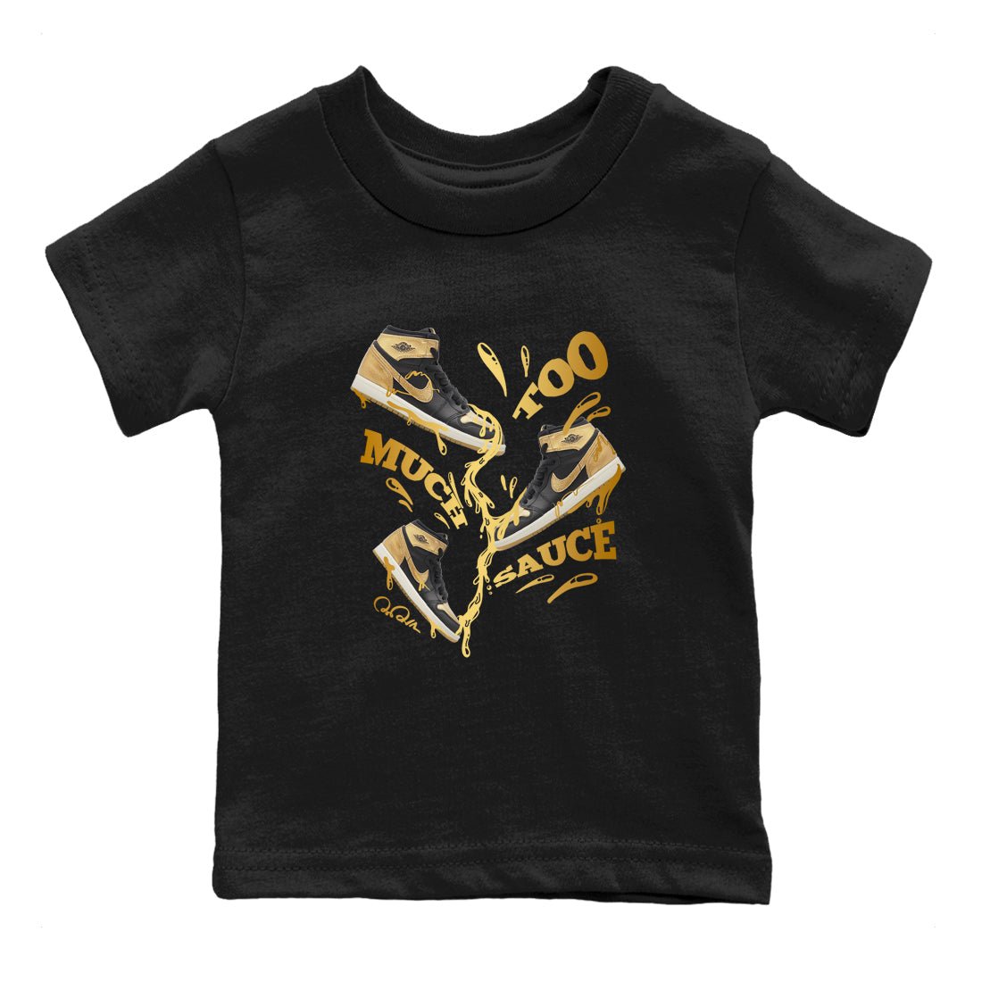 1s Black Metallic Gold shirts to match jordans Too Much Sauce sneaker match tees Jordan 1 High OG Black and Gold SNRT Sneaker Tees streetwear brand Baby and Youth Black 2 cotton tee