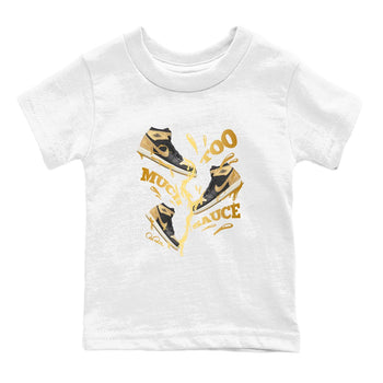 1s Black Metallic Gold shirts to match jordans Too Much Sauce sneaker match tees Jordan 1 High OG Black and Gold SNRT Sneaker Tees streetwear brand Baby and Youth White 2 cotton tee