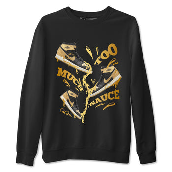 1s Black Metallic Gold shirts to match jordans Too Much Sauce sneaker match tees Jordan 1 High OG Black and Gold SNRT Sneaker Tees streetwear brand Black 2 unisex cotton tee