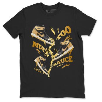 1s Black Metallic Gold shirts to match jordans Too Much Sauce sneaker match tees Jordan 1 High OG Black and Gold SNRT Sneaker Tees streetwear brand Black 2 unisex cotton tee