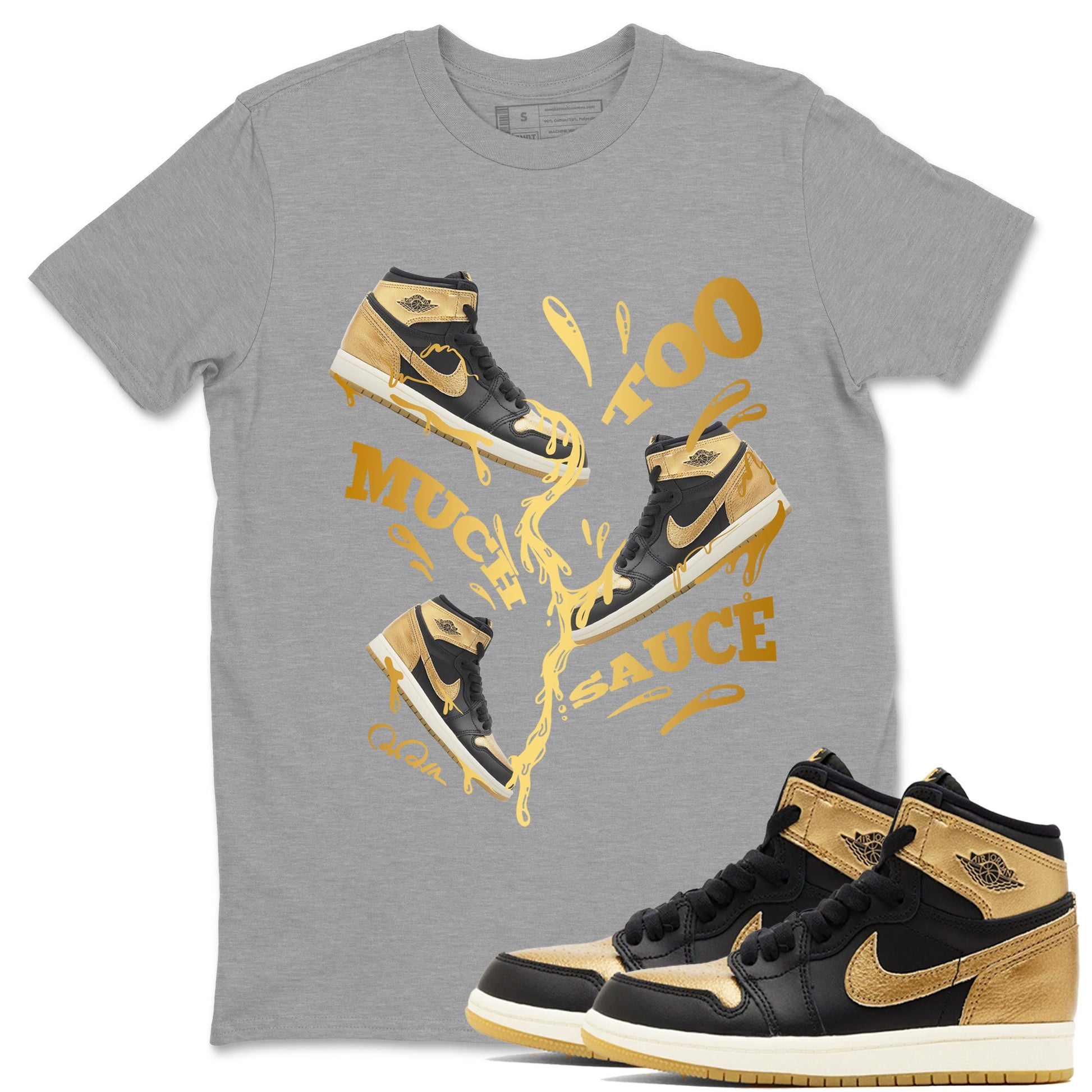 1s Black Metallic Gold shirts to match jordans Too Much Sauce sneaker match tees Jordan 1 High OG Black and Gold SNRT Sneaker Tees streetwear brand Heather Grey 1 unisex cotton tee