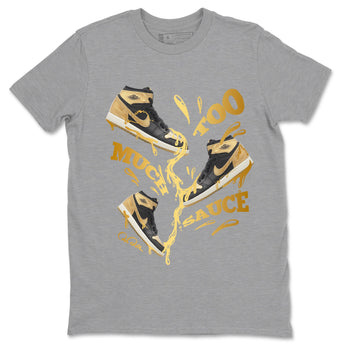 1s Black Metallic Gold shirts to match jordans Too Much Sauce sneaker match tees Jordan 1 High OG Black and Gold SNRT Sneaker Tees streetwear brand Heather Grey 2 unisex cotton tee