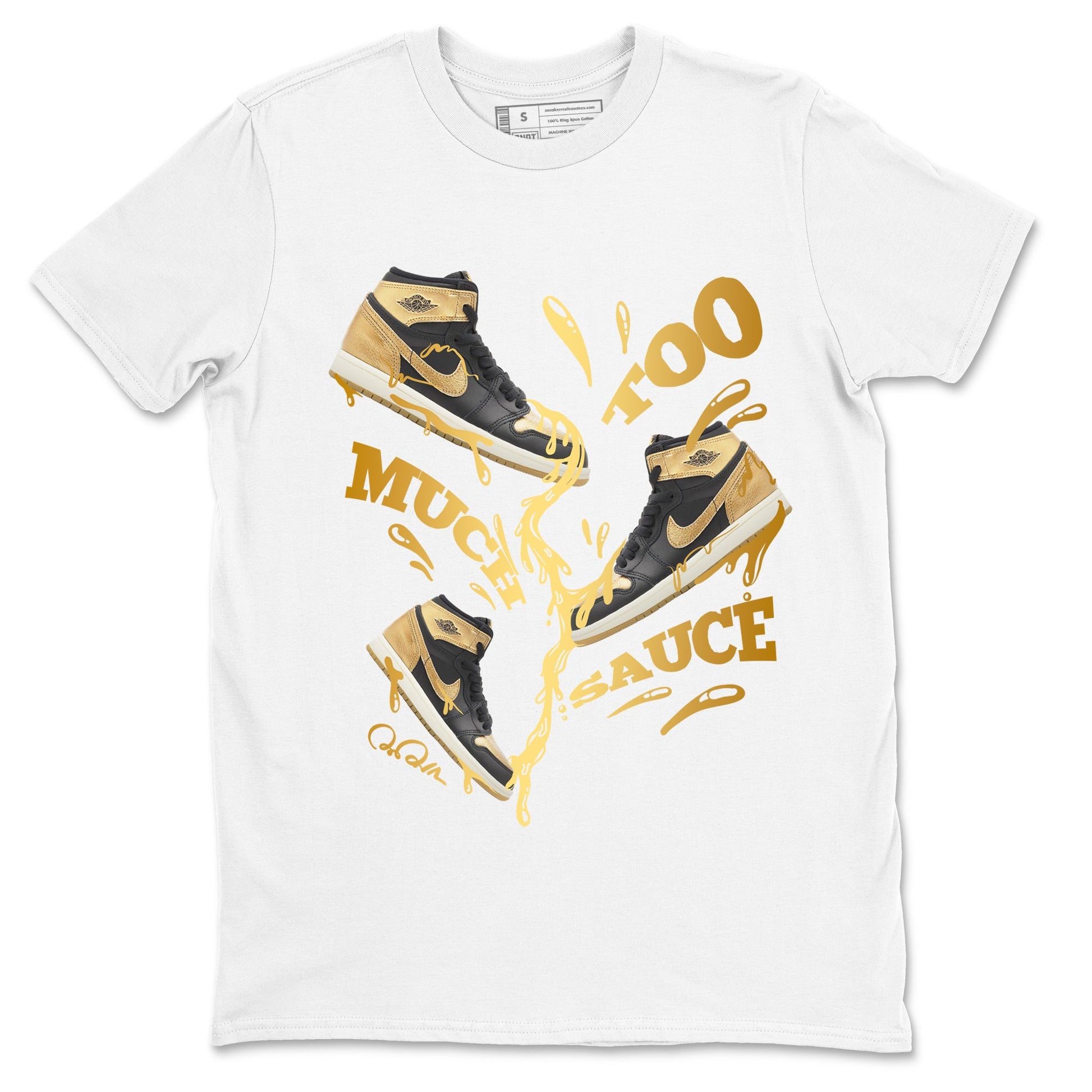 1s Black Metallic Gold shirts to match jordans Too Much Sauce sneaker match tees Jordan 1 High OG Black and Gold SNRT Sneaker Tees streetwear brand White 2 unisex cotton tee