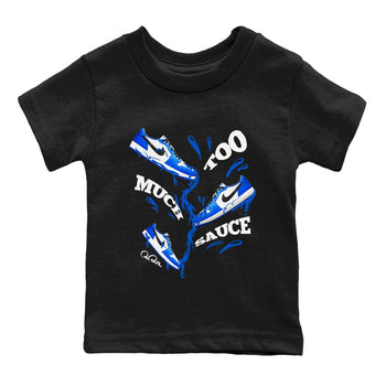 AJ1 Game Royal shirt to match jordans Too Much Sauce sneaker tees Air Jordan 1 Game Royal SNRT sneaker release tees baby toddler Black 2 cotton Shirt