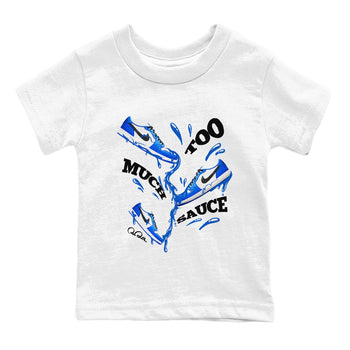 AJ1 Game Royal shirt to match jordans Too Much Sauce sneaker tees Air Jordan 1 Game Royal SNRT sneaker release tees baby toddler White 2 cotton Shirt