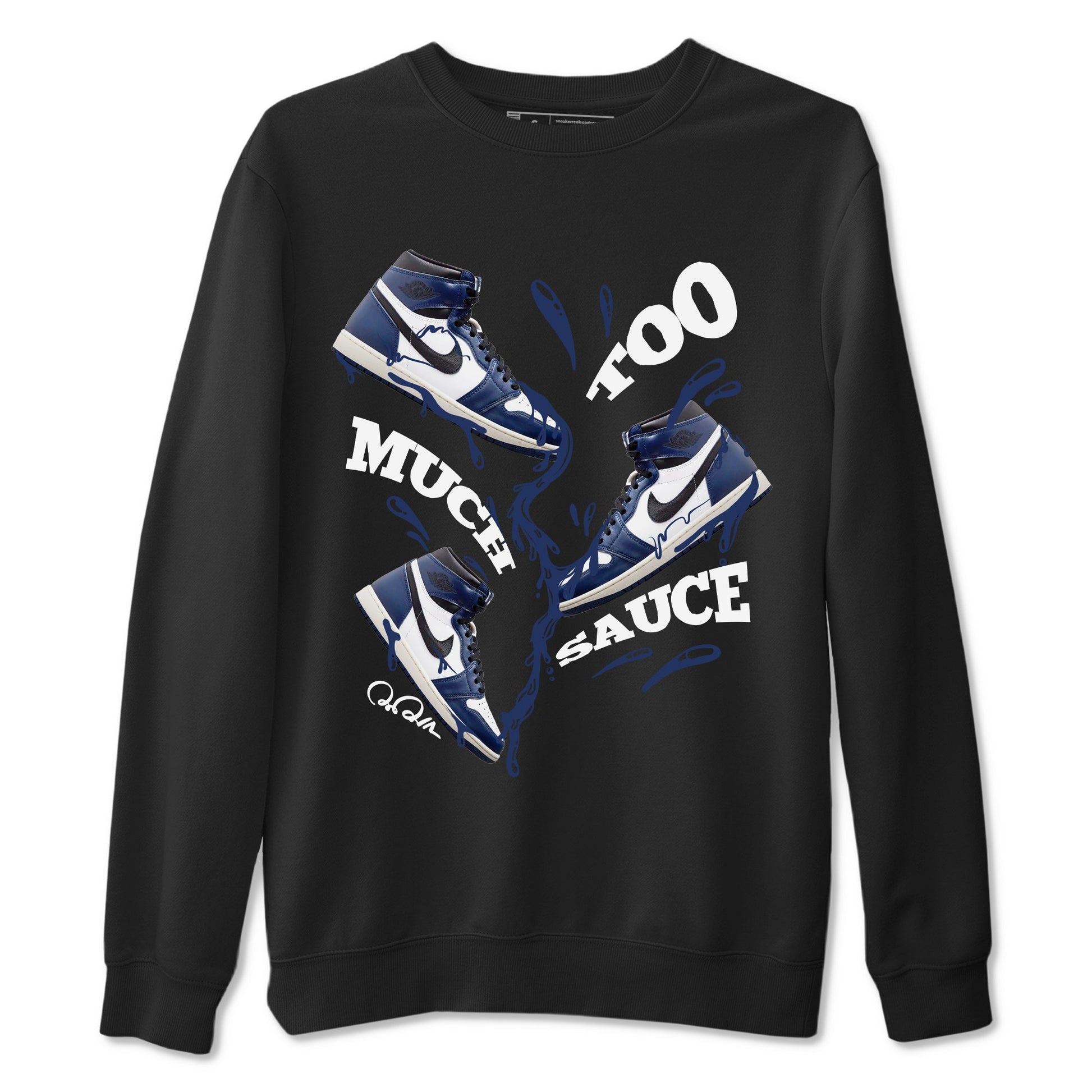 1s Midnight Navy shirts to match jordans Too Much Sauce sneaker match tees Air Jordan 1 Midnight Navy match shoes to clothes SNRT Sneaker Tees unisex cotton Black 2 shirts