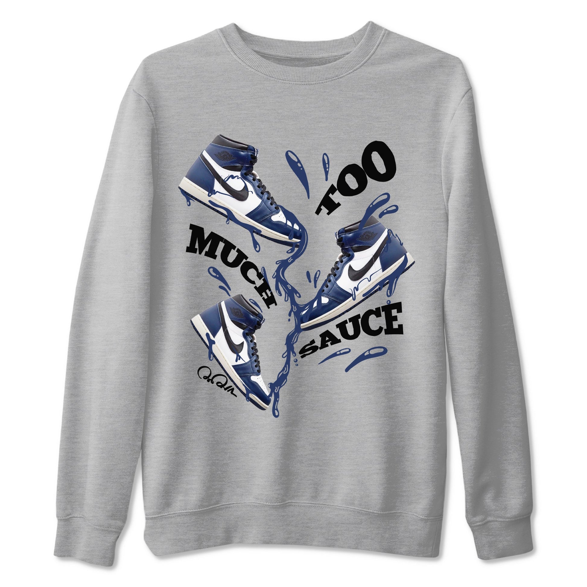 1s Midnight Navy shirts to match jordans Too Much Sauce sneaker match tees Air Jordan 1 Midnight Navy match shoes to clothes SNRT Sneaker Tees unisex cotton Heather Grey 2 shirts
