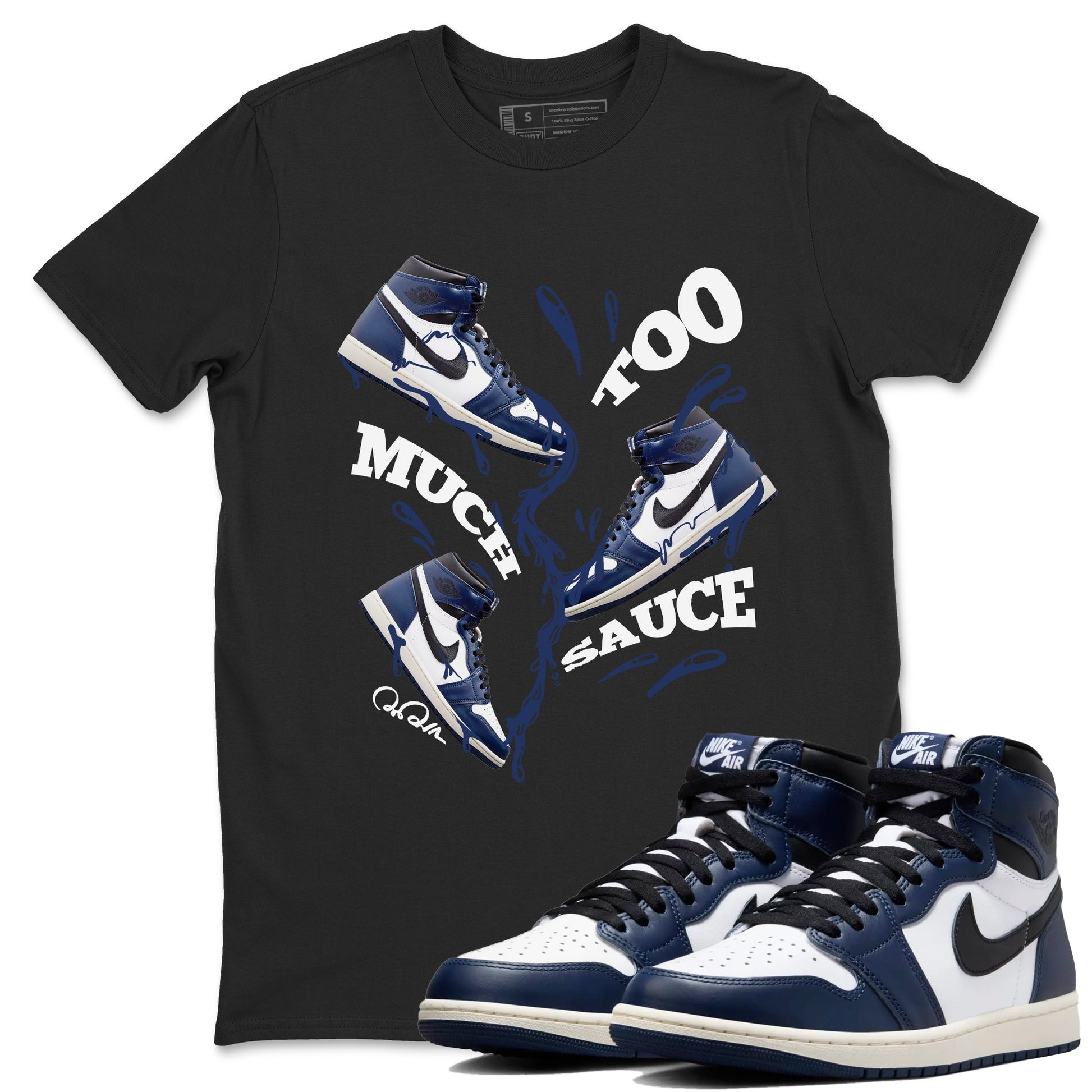 1s Midnight Navy shirts to match jordans Too Much Sauce sneaker match tees Air Jordan 1 Midnight Navy match shoes to clothes SNRT Sneaker Tees unisex cotton Black 1 shirts
