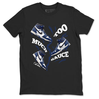 1s Midnight Navy shirts to match jordans Too Much Sauce sneaker match tees Air Jordan 1 Midnight Navy match shoes to clothes SNRT Sneaker Tees unisex cotton Black 2 shirts