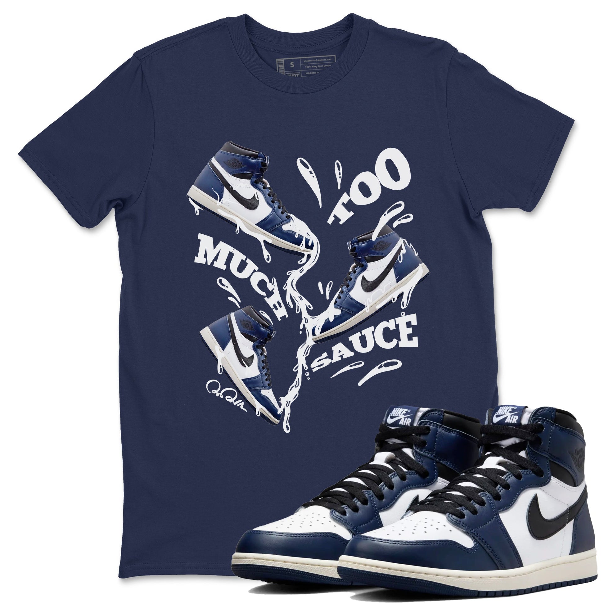 1s Midnight Navy shirts to match jordans Too Much Sauce sneaker match tees Air Jordan 1 Midnight Navy match shoes to clothes SNRT Sneaker Tees unisex cotton Navy 1 shirts