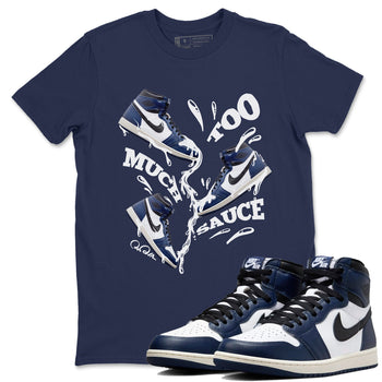 1s Midnight Navy shirts to match jordans Too Much Sauce sneaker match tees Air Jordan 1 Midnight Navy match shoes to clothes SNRT Sneaker Tees unisex cotton Navy 1 shirts
