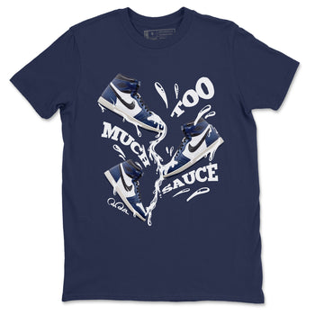 1s Midnight Navy shirts to match jordans Too Much Sauce sneaker match tees Air Jordan 1 Midnight Navy match shoes to clothes SNRT Sneaker Tees unisex cotton Navy 2 shirts