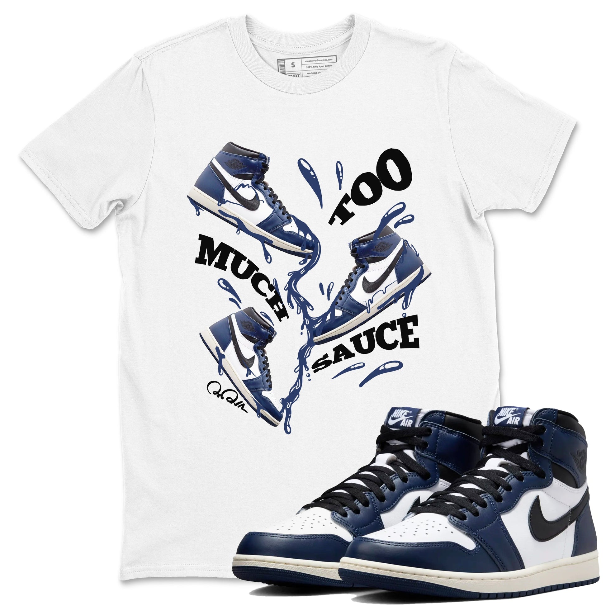 1s Midnight Navy shirts to match jordans Too Much Sauce sneaker match tees Air Jordan 1 Midnight Navy match shoes to clothes SNRT Sneaker Tees unisex cotton White 1 shirts