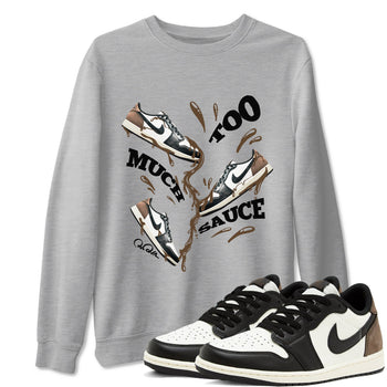 1s Low OG Mocha shirts to match jordans Too Much Sauce sneaker match tees Air Jordan 1 Mocha match shoes to clothes SNRT Sneaker Tees unisex cotton Heather Grey 1 shirts